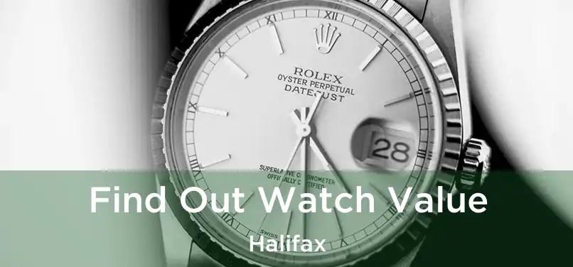  Find Out Watch Value Halifax