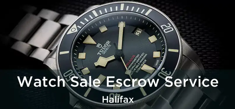  Watch Sale Escrow Service Halifax